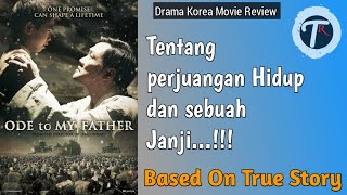 KISAH CINTA SEDIH KELUARGA .. REVIEW alur cerita film "ODE TO MY FATHER"2014