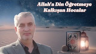 Allah'a Din Öğretmeye Kalkışan Hocalar Ve Dini Allah'a Has Kılmak.. Yunus Topcu