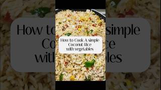 How to Cook A Simple Coconut Rice with Vegetables| Easy and Delicious| Anita Owolabi