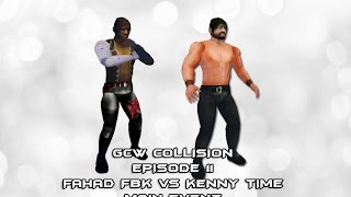 GCW Collision Episode 11 : Fahad FBK vs Kenny Time