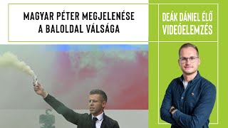 DEÁK DÁNIEL ÉLŐ: Magyar Péter megjelenése a baloldal válsága