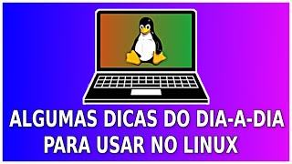 Algumas Dicas Para o dia a dia No Linux