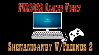 GWR6029 Games Night | Shenaniganry with Friends 2