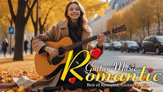 Guitar Music For Happy And Calm Moments 🎵 Best Love Songs of All Time 🎶 Romantic Guitar Music