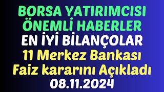 08.11.2024 - AÇIKLANAN BİLANÇOLAR - BORSA HABERLER -11 Merkez Bankası Faizler #borsa #hisse #yorum