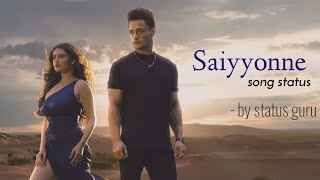 Saiyyonne - song status | by status guru | Saiyyonne song WhatsApp status | #song #Saiyyonne