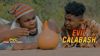 EVIL CALABASH (PRAIZE VICTOR COMEDY)