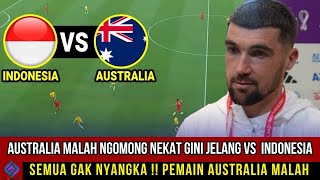 🔴 SEMUA GAK NYANGKA !! Pemain Australia Malah NGOMONG NEKAT Gini Jelang vs Timnas Indonesia di GBK