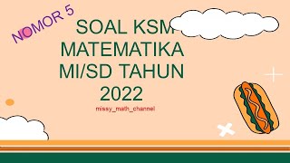 SOAL KSM MATEMATIKA MI  TINGKAT KABUPATEN/KOTA || Kompetisi Sains Madrasah (NO.5)