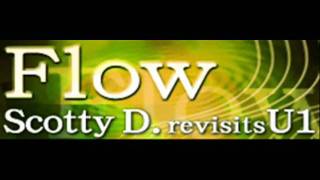 Scotty D revisits U1 - Flow (HQ)