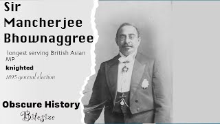 Sir Mancherjee Bhownaggree - obscure history bitesize