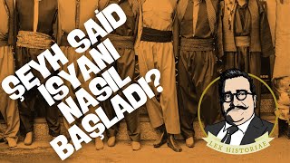 ŞEYH SAİD İSYANI NASIL BAŞLADI?