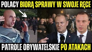 Polacy Biorą Sprawy W Swoje Ręce - Masowa Imigracja do Polski - Patrole Obywatelskie