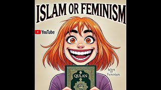 Feminism or Islam - Feminist rage