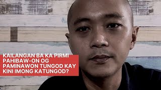 Kailangan ba ka pirmi pahibaw-on og paminawon tungod kay kini imong katungod?