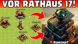 VOR RATHAUS 17 - DAS ist wichtig! 😍😱 Clash of Clans * CoC