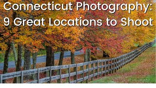 Connecticut Photography: Nine Great Photo Locations