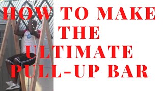 How to make the Ultimate Pull-up Bar