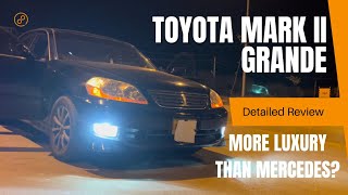 Toyota Mark II Grande Detailed Review - More Luxurious Than Mercedes?