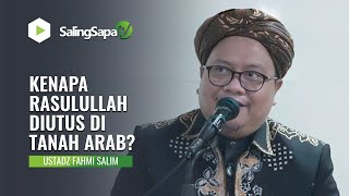 KENAPA RASULULLAH DIUTUS DI TANAH ARAB? | USTADZ FAHMI SALIM