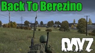 Back To Berezino - DayZ Standalone