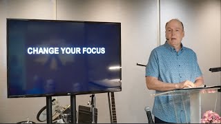 Saturday 06/15/2024 Change Your Focus - Video, Pastor Tim Roames