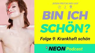 Folge 9: Krankhaft schön