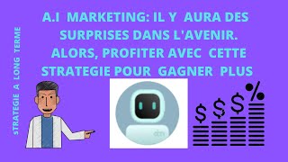 A.I MARKETING: stratégie  par excellence  pour espérer  gagner  plus