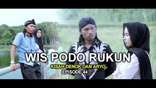 WIS PODO RUKUN EPISODE 44 (Kisah Aryo dan Denok)