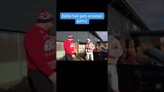 Eddie hall gets arrested part.2