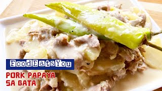 Do this to your Papaya | Pork Papaya sa Gata | Delicious Pinoy Ulam