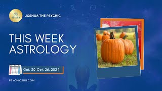 This Week Astrology October 20-October 26 Weekly Horoscope