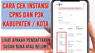 CARA CEK INSTANSI CPNS DAN P3K KABUPATEN / KOTA DI LINK SSCASN 2021.