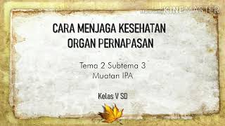 Cara memelihara kesehatan organ pernapasan manusia || Materi kelas V SD Tema 2 Subtema 3 muatan IPA