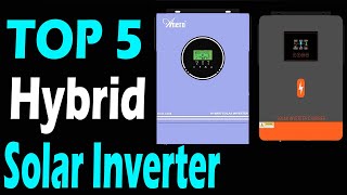 TOP 5 Best Hybrid Solar Inverter Review In 2024