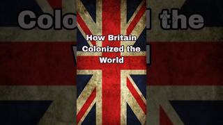 How Britain Colonized the World 🌍#ytshortsvideo #facts #britain #history #colonialism #trend #info