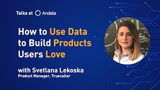 #TalksatAndela with Svetlana Lekoska Product Manager - Truecaller