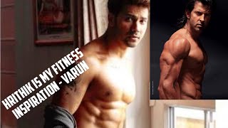 Varun Dhawan consider Hrithik as fitness inspiration