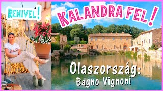 Kalandra Fel! Renivel!  - Olaszország / Bagno Vignoni / Egy amerikai film helyszíne / Útifilm 4K ❤️