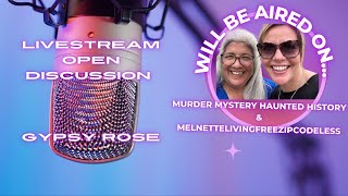 Let’s Go Live Together / Murder Mystery Haunted History / Gypsy Rose Blanchard Then & Now