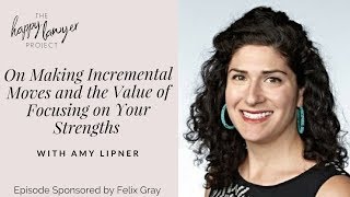 HLP056 - On Making Incremental Moves and the Value of Focusing on Your Strengths with Amy Lipner