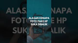 Alasan foto pake hp , hpnya sering di jungkir balikin #photography #fotografi #tutorial #belajarfoto