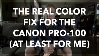 The Proper Color Fix For the Canon Pro-100