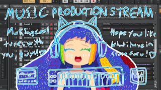 [MUSIC PRODUCTION STREAM] from my brain to your audio speakers!💙