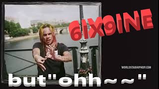 6IX9INE  but only "ohh~" (Aulos Reloaded)