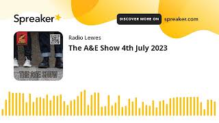 The A&E Show 4th July 2023