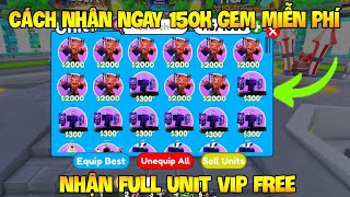 Cách HACK Nhận 200k Gem Và Unit Vip Miễn Phí Cực Dễ Trong Toilet Tower Defense Update Event | Roblox