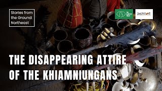 The Disappearing Attire of the Khiamniungans | Stories from the Ground: Northeast India | THT Films