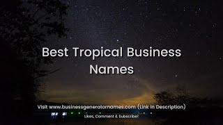 Best Tropical Business Names | Business Name | Company Name | Store Name