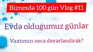 Biznesdə 100 gün vlog #11 Krantində evdə nə edək?/ 100 дней в бизнесе что делать на карантине?